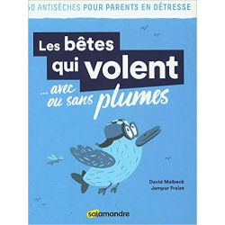 Les bêtes qui volent ... avec ou sans plumes - 50 antiseches pour parents en detresse - David Melbeck / Jampur Fraize