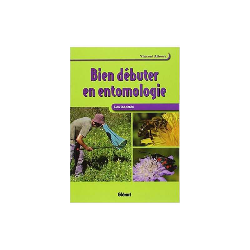 Bien debuter en entomologie - les insectes - Vincent Albouy