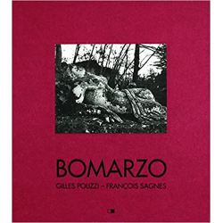 Bomarzo. Poétique d'un jardin italien - François Sagnes