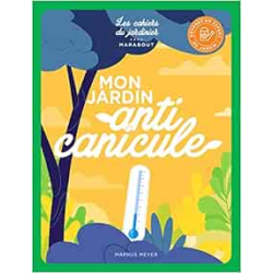 Mon jardin anti-canicule - Markus Meyer