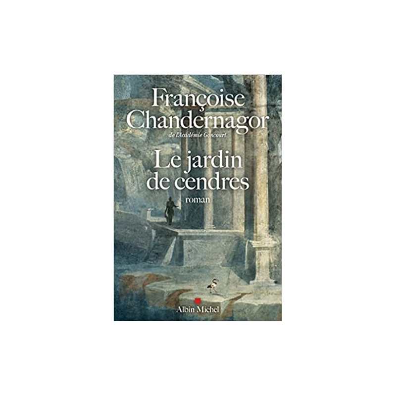 Le Jardin de cendres - La reine oubliée T4 - Françoise Chandernagor