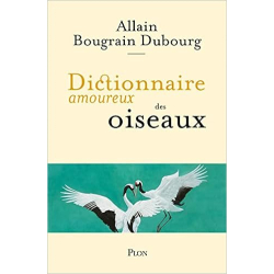 Dictionnaire amoureux des oiseaux - Allain Bougrain Dubourg