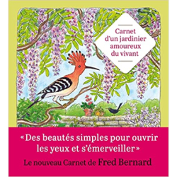 Carnet d'un jardinier amoureux du vivant - Fred Bernard