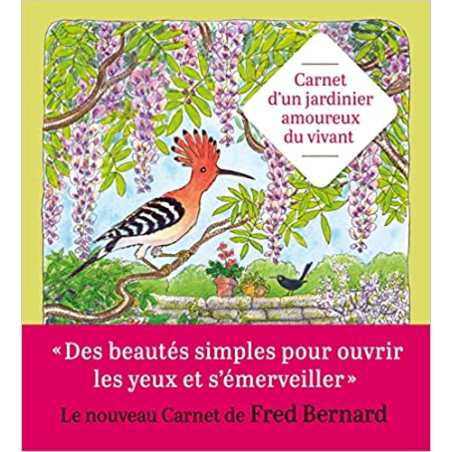 Carnet d'un jardinier amoureux du vivant - Fred Bernard