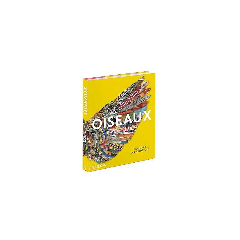 Oiseaux: Explorer le monde ailé - Phaidon