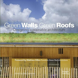 Green Walls Green Roofs: Designing Sustainable Architecture - Gina Tsarouhas