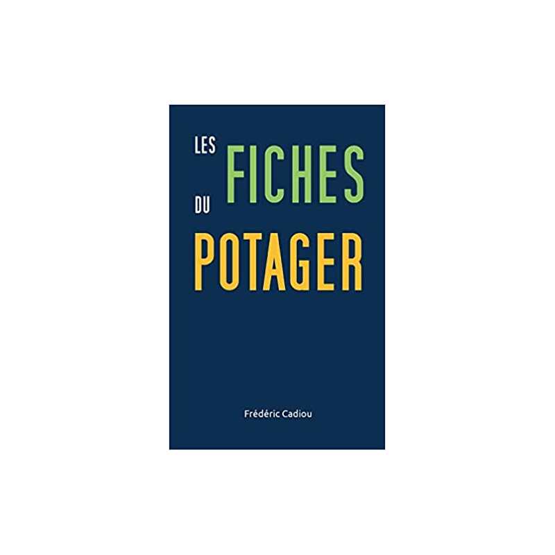 Les fiches du potager - Frédéric Cadiou