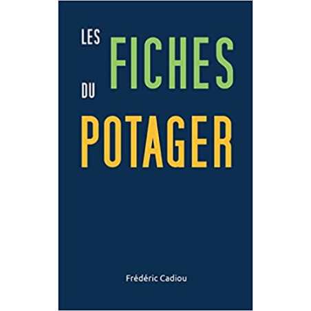 Les fiches du potager - Frédéric Cadiou