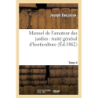 Manuel de l'amateur des jardins : traité général d'horticulture.Tome 4 - Joseph Decaisne