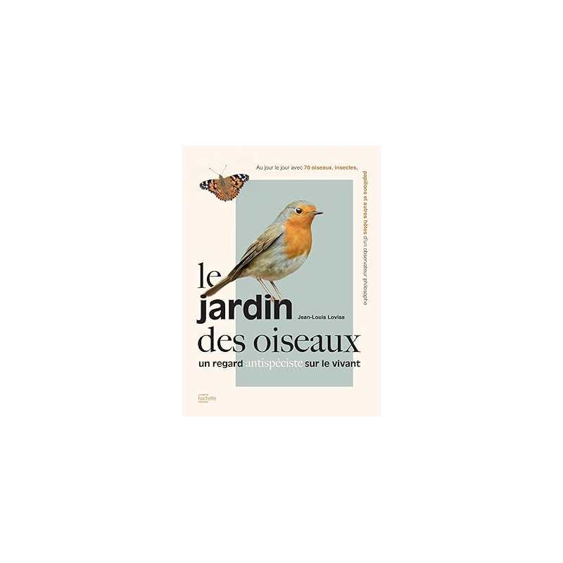 Le jardin des oiseaux: Un regard antispéciste sur le vivant - Jean-Louis Lovisa