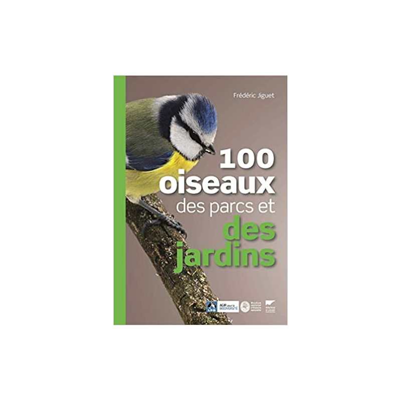 100 oiseaux des parcs et des jardins (Musée national d'Histoire naturelle, LPO) - Frédéric Jiguet