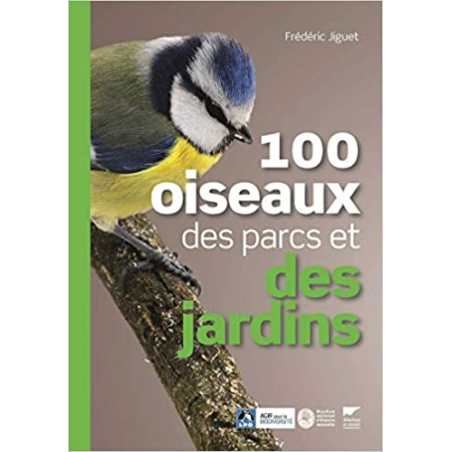 100 oiseaux des parcs et des jardins (Musée national d'Histoire naturelle, LPO) - Frédéric Jiguet