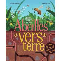 Abeilles et vers de terre - Florence Thinard