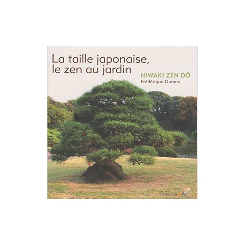 La taille japonaise, le zen au jardin : Niwaki zen dô by Frédérique Dumas(2009-09-07) - Frédérique Dumas