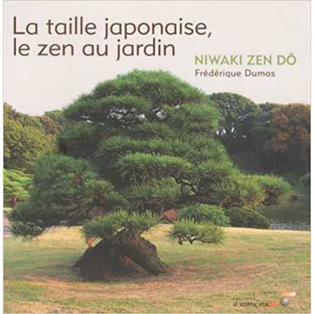 La taille japonaise, le zen au jardin : Niwaki zen dô by Frédérique Dumas(2009-09-07) - Frédérique Dumas