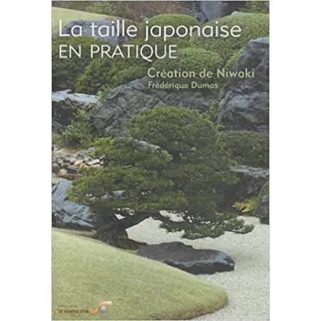 La taille japonaise en pratique: Création de Niwaki - Frédérique Dumas