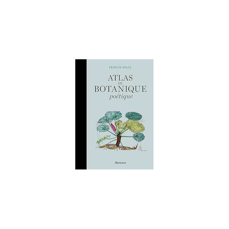 Atlas de botanique poétique - Francis Hallé