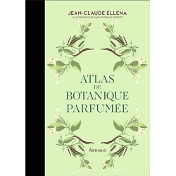 Atlas de botanique parfumée - Jean-Claude Ellena / Karin Doering-Froger