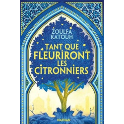 Tant que fleuriront les citronniers - Zoulfa Katouh