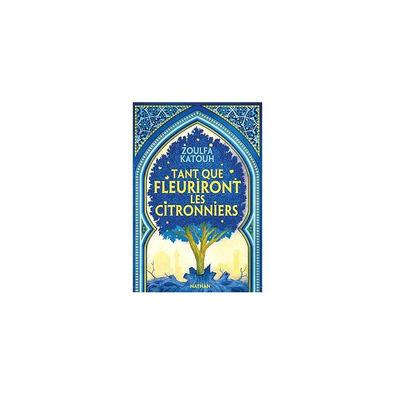 Tant que fleuriront les citronniers - Zoulfa Katouh