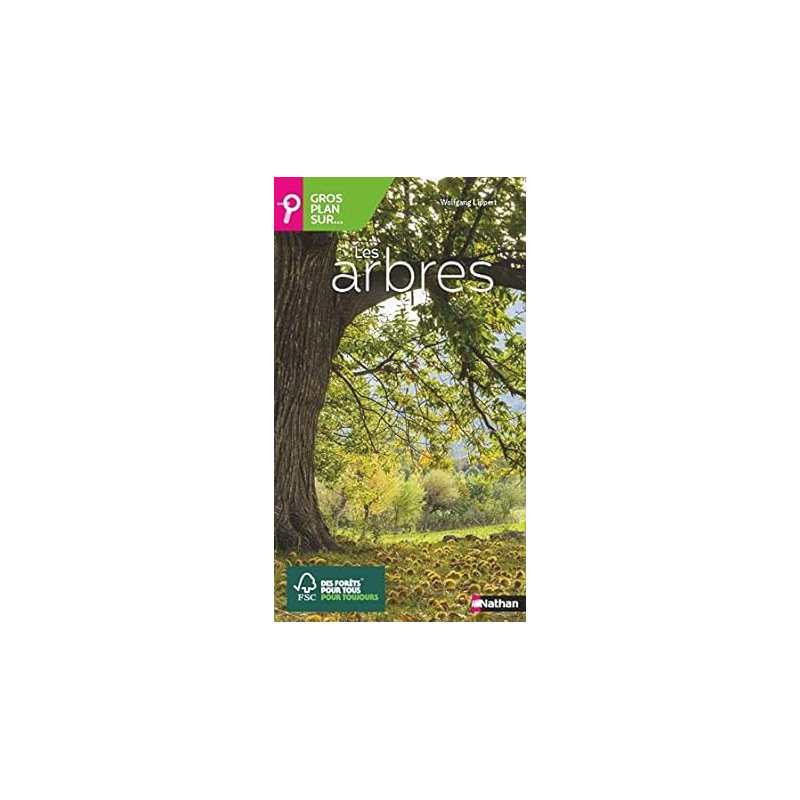 Gros plan sur les arbres - Guide nature - Wolfgang Lippert