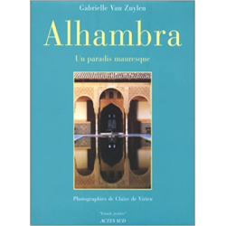 Alhambra - Un paradis mauresque - Gabrielle Van Zuylen