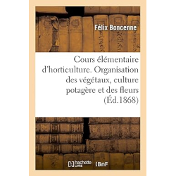 Cours élémentaire d'horticulture - Félix Boncenne