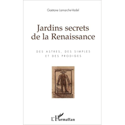 Jardins secrets de la Renaissance - Gaëtane Lamarche-Vadel
