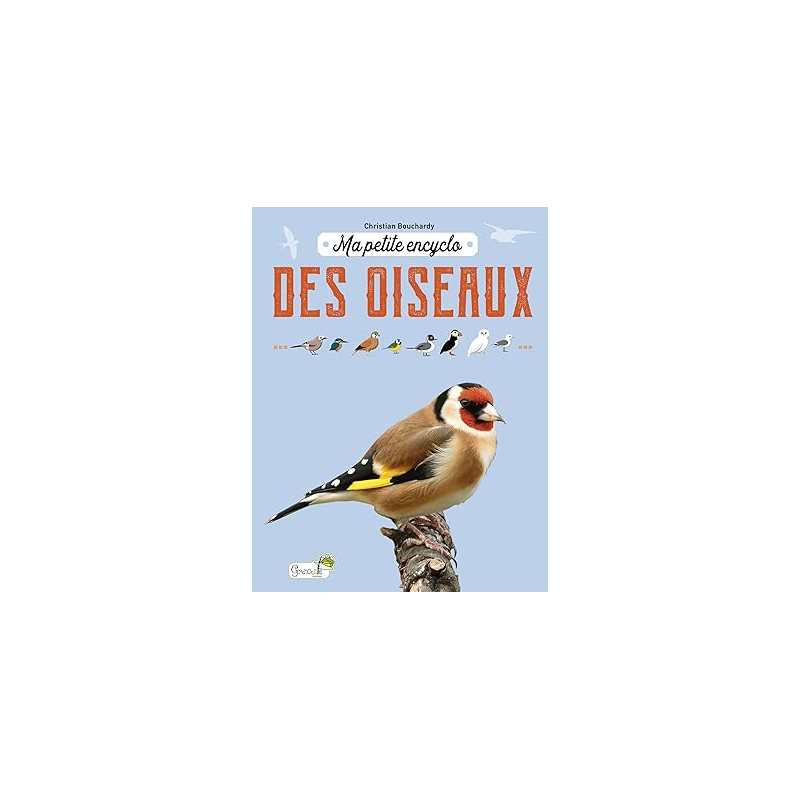 Ma petite encyclo des oiseaux - Christian Bouchardy