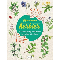 Mon premier herbier: Je reconnais et je collectionne les feuilles et les fleurs - Collectif