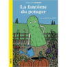 La fantôme du potager - Géraldine Bobinet