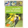 Aménager un jardin pour les oiseaux. Les reconnaître, les attirer, les protéger - Gérard Grolleau