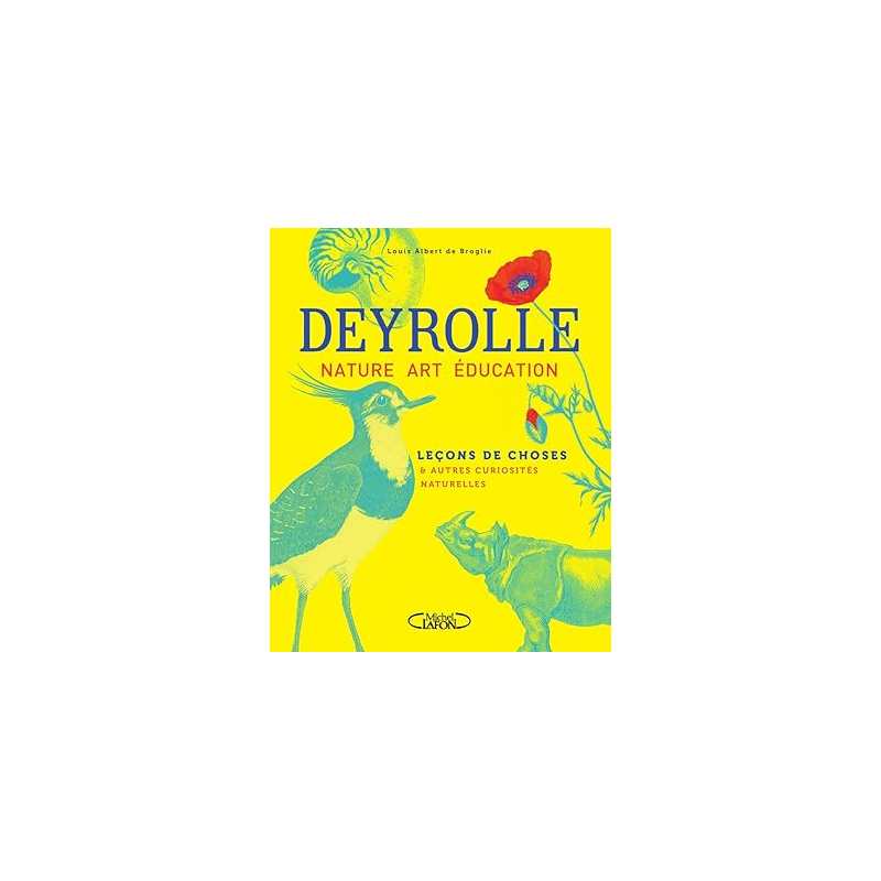 Leçons de choses & autres curiosités naturelles - Deyrolle / Louis Albert de Broglie