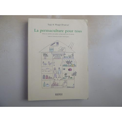 La permaculture pour tous: Vivre et cultiver son jardin en harmonie avec la nature - Margit Brunner