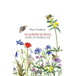 Le jardin jungle: Arche de biodiversité - Goulson