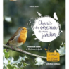 Les chants des oiseaux de mon jardin: Portraits et chants de 30 oiseaux du jardin - Guilhem Lesaffre