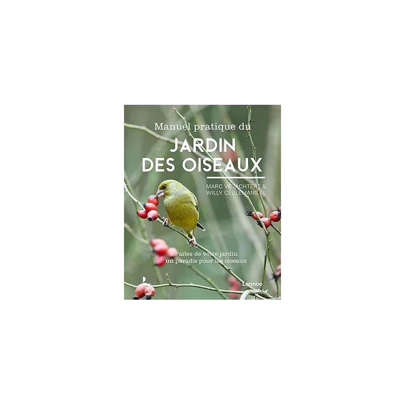 Manuel pratique du jardin des oiseaux - Marc Verachtert