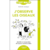 J'observe les oiseaux: Identifier et comprendre 40 espèces incontournables - Catherine Levesque-…