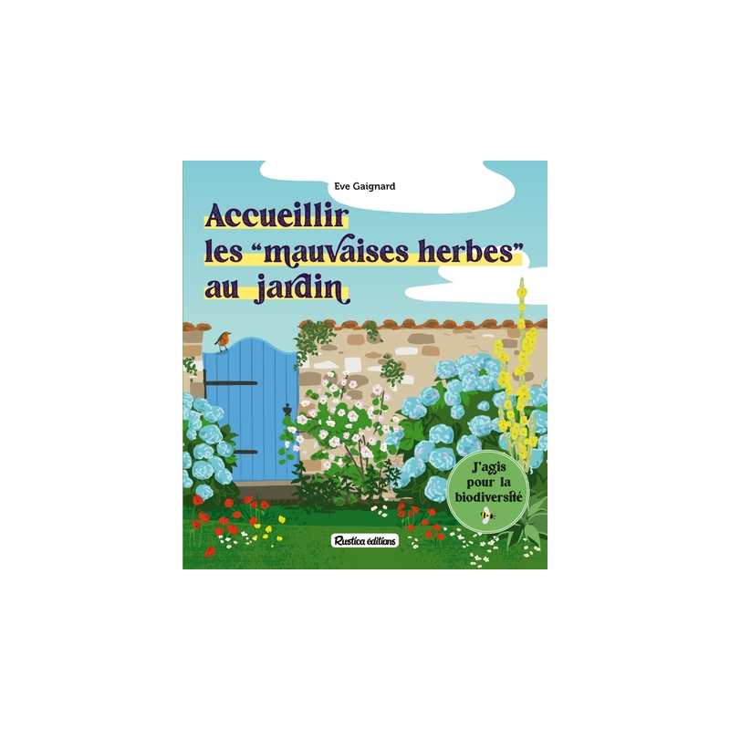 Accueillir les mauvaises herbes au jardin - Eve Gaignard