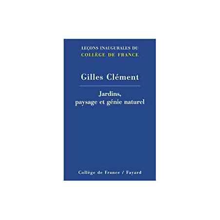 Jardins, paysage et génie naturel - Gilles Clément