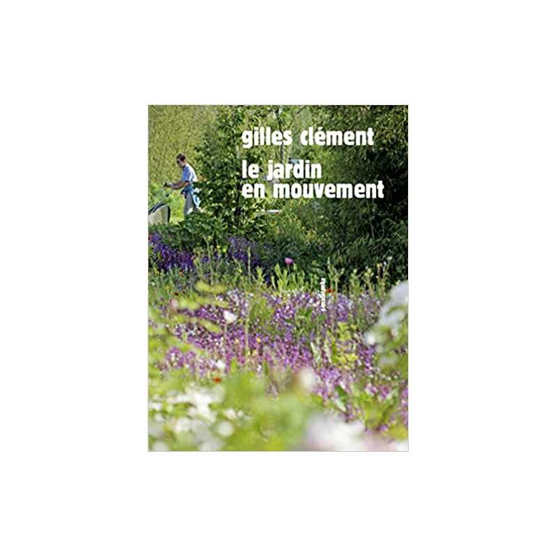 Le jardin en mouvement - Gilles Clément