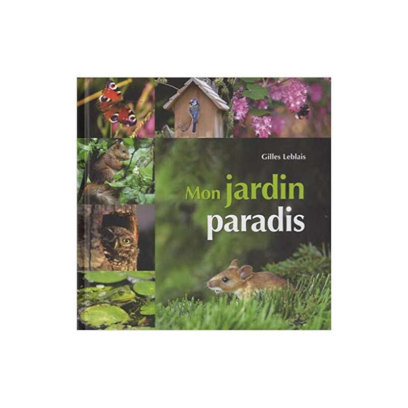 Mon jardin paradis - Gilles Leblais