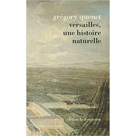 Versailles, une histoire naturelle - Grégory Quenet