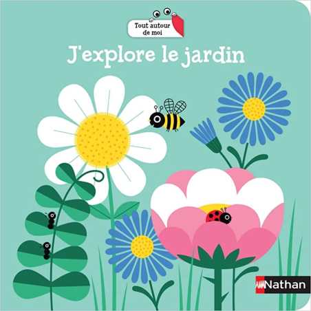 J'explore le jardin - Livre d'éveil à Flaps - Dès 18 mois - Gwé