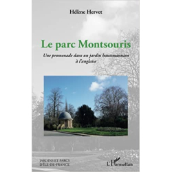 Le parc Montsouris: Une promenade dans un jardin haussmannien à l'anglaise - Hélène Hervet