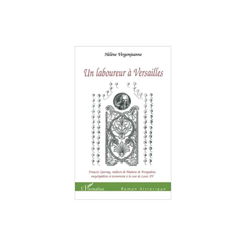 Un laboureur à Versailles: François Quesnay, médecin de Mme de Pompadour - Hélène Vergonjeanne