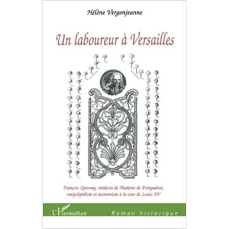 Un laboureur à Versailles: François Quesnay, médecin de Mme de Pompadour - Hélène Vergonjeanne