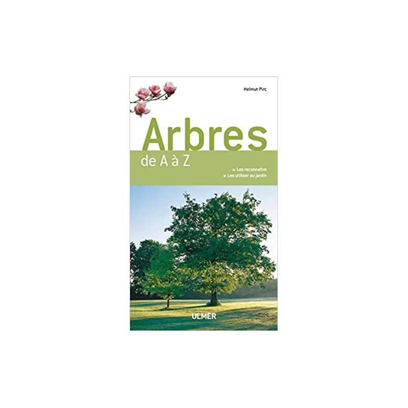 Tous les arbres pour le jardin - Helmut Pirc