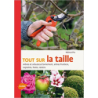 Tout sur la taille. Arbres et arbustes d'ornement, arbres fruitiers, topiaires, haies, rosiers - Helmut Pirc