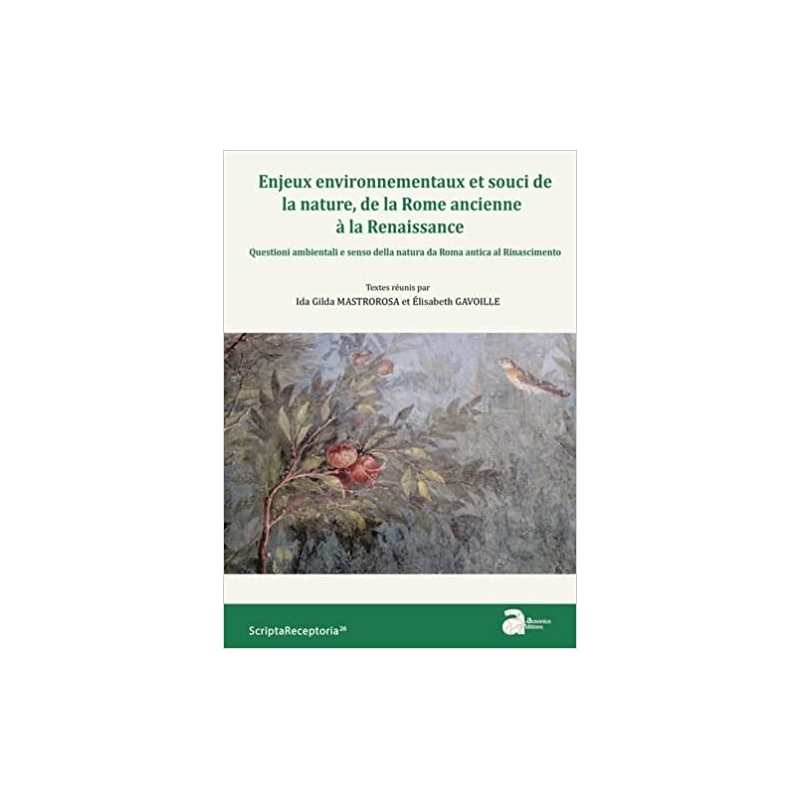 Enjeux environnementaux et souci de la nature, de la Rome ancienne à la Renaissance - Ida Gilda Mastrorosa